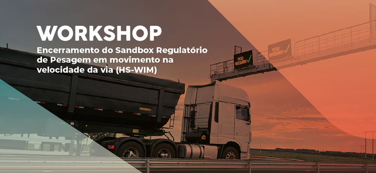 ANTT promove workshop de encerramento do Sandbox Regulatório HS-WIM — Agência Nacional de Transportes Terrestres